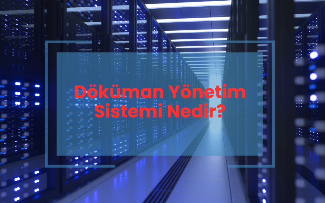 Doküman Yönetim Sistemi Nedir?