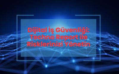 Dijital İş Güvenliği: Techno Report ile Risklerinizi Yönetin