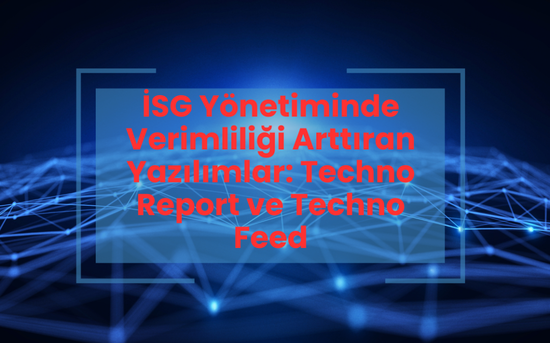 İSG Yönetiminde Verimliliği Arttıran Yazılımlar