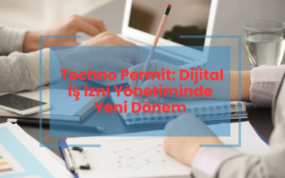 Techno Permit: Dijital İş İzni Yönetiminde Yeni Dönem