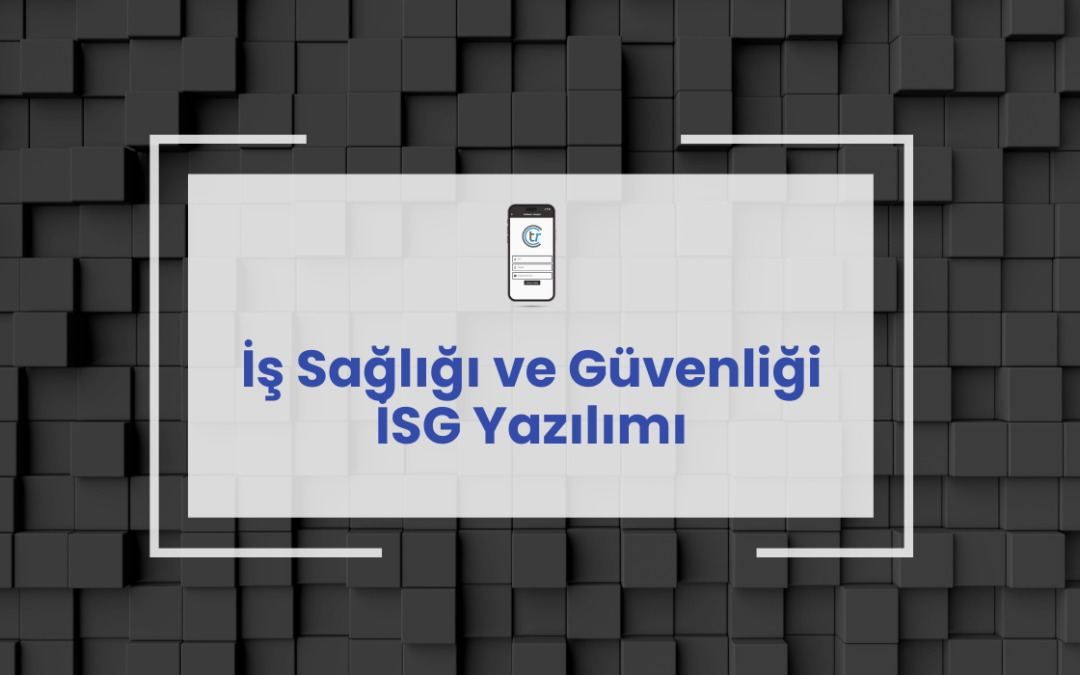 İş Sağlığı ve Güvenliği İSG Yazılımı