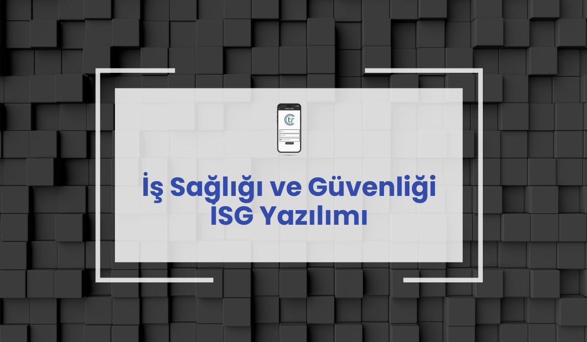 İş Sağlığı ve Güvenliği İSG Yazılımı