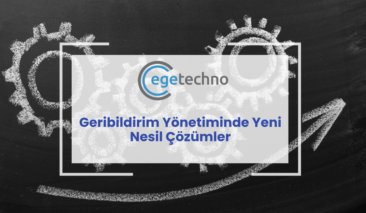 Geribildirim Yönetiminde Yeni Nesil Çözümler