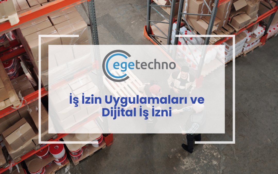 İş İzin Uygulamaları ve Dijital İş İzni