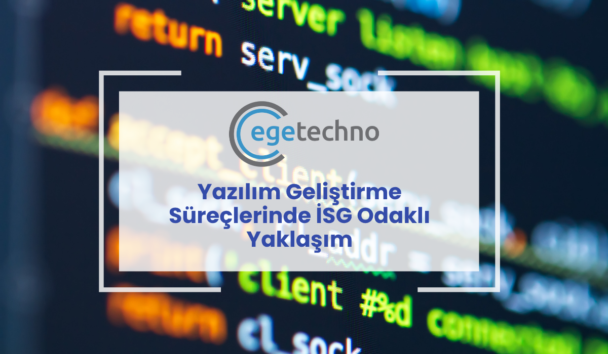 Yazılım Geliştirme Süreçlerinde İSG Odaklı Yaklaşım
