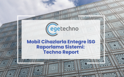 ⁠Mobil Cihazlarla Entegre İSG Raporlama Sistemi: Techno Report