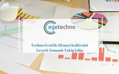 Techno Feed ile Hizmet Kalitesini Gerçek Zamanlı Takip Edin