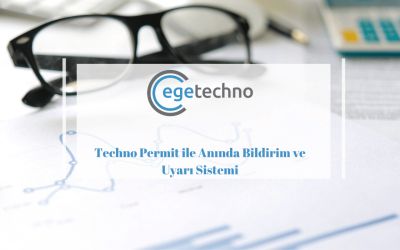 Techno Permit ile Anında Bildirim ve Uyarı Sistemi